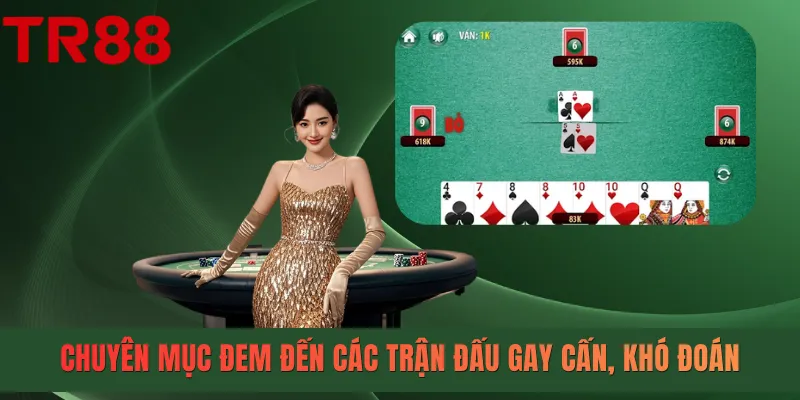 Chuyên mục đem đến các trận đấu gay cấn, khó đoán