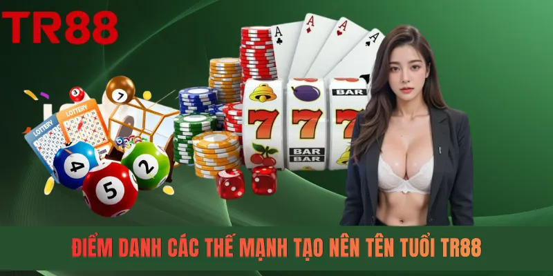 Điểm danh các thế mạnh tạo nên tên tuổi TR88