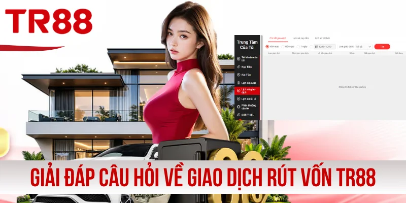 Giải đáp câu hỏi về giao dịch rút vốn TR88