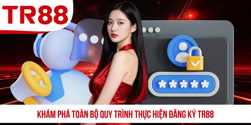 Khám phá toàn bộ quy trình thực hiện đăng ký TR88
