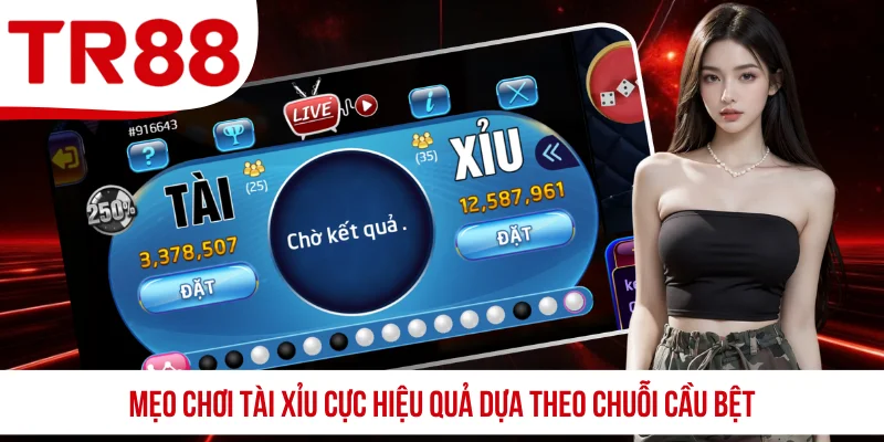 Mẹo chơi Tài Xỉu cực hiệu quả dựa theo chuỗi cầu bệt