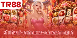 Nổ Hũ Ông Đồ - Cơ Hội Rinh Ngay Giải Jackpot Triệu Đô